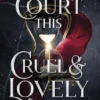 A Court This Cruel and Lovely