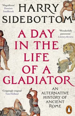 A Day in the Life of a Gladiator: An Alternative History of Ancient Rome