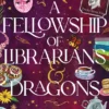A Fellowship of Librarians & Dragons