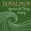 Against All Things Ending