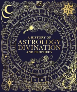 A History of Astrology Divination and Prophecy