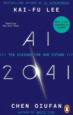 AI 2041: Ten Visions for Our Future