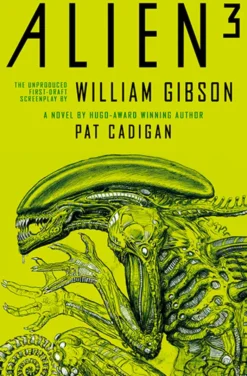 Alien 3: The Unproduced Screenplay by William Gibson