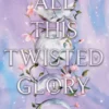 All This Twisted Glory
