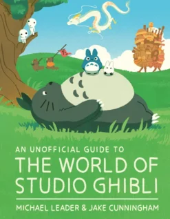 An Unofficial Guide to the World of Studio Ghibli