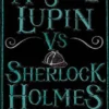 Arsène Lupin VS Sherlock Holmes