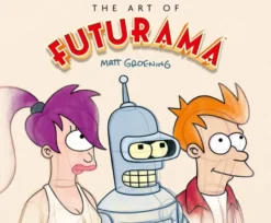 Art of Futurama a Visual History of Matt Groening's Cult Classic Animated Series
