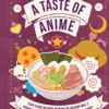 A Taste of Anime - Cook Iconic Recipes