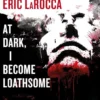 At Dark, I Become Loathsome