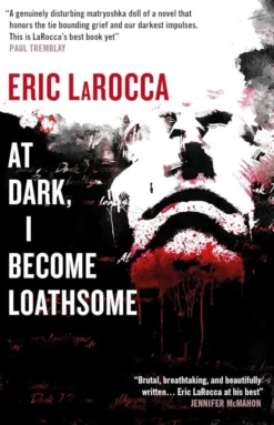 At Dark, I Become Loathsome