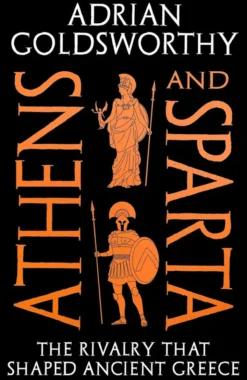 Athens and Sparta - The Rivalry that Shaped Ancient Greece