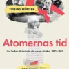 Atomernas tid : Hur fysiken förändrade vår syn på världen, 1895–1945