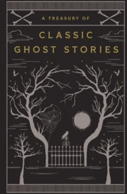 A Treasury of Classic Ghost Stories