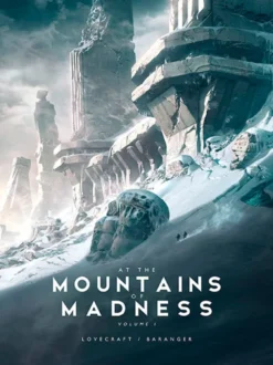 At the Mountains of Madness - Illustrated by Baranger Volume I