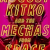 August Kitko and the Mechas from Space