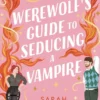 A Werewolf's Guide to Seducing a Vampire