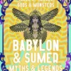 Babylon & Sumer Myths & Legends Tales of Gods, Heroes & Monsters