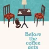 Before the Coffee Gets Cold