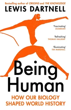 Being Human: How our biology shaped world history
