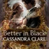 Better in Black: Ten Stories of Shadowhunter Romance