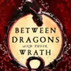 Between Dragons and Their Wrath