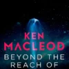 Beyond the Reach of Earth