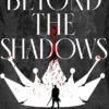Beyond the Shadows