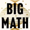 Big Math - The Hidden Codes That Run Our World