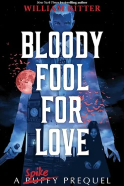 Bloody Fool for Love: A Spike Prequel