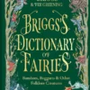 Briggs's Dictionary of Fairies: Banshees, Boggarts and Other Folklore Creatures