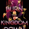 Burn the Kingdom Down