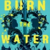 Burn the Water