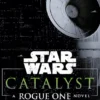 Catalyst: A Rogue One Story