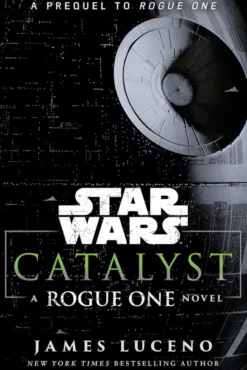 Catalyst: A Rogue One Story
