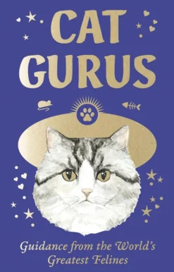 Cat Gurus: Wisdom from the World's Most Celebrated Felines