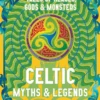 Celtic Myths & Legends - Tales of Heroes, Myths & Monsters