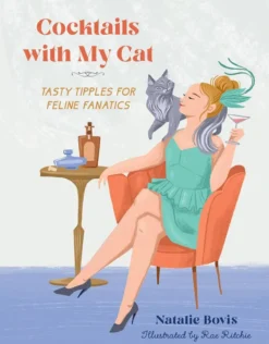 Cocktails with My Cat - Tasty Tipples for Feline Fanatics