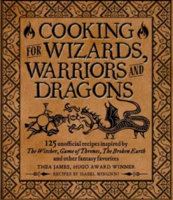 Cooking for Wizards, Warriors and Dragons