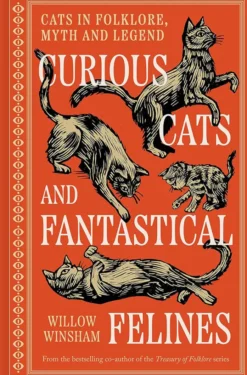 Curious Cats and Fantastical Felines - Cats in folklore, myth and legend