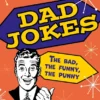 Dad Jokes - The Bad, the Funny, the Punny
