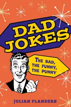 Dad Jokes - The Bad, the Funny, the Punny