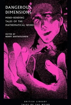 Dangerous Dimensions: Mind-bending Tales of the Mathematical Weird