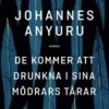 De kommer att drunkna i sina mödrars tårar