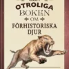 Den otroliga boken om förhistoriska djur