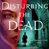 Disturbing the Dead