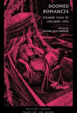 Doomed Romances : Strange Tales of Uncanny Love