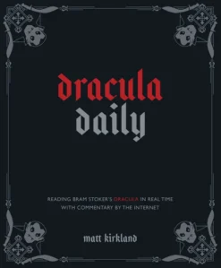 Dracula Daily. Reading Bram Stoker's Dracula in Real Time With Commentary