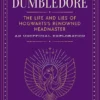 Dumbledore: The Life and Lies of Hogwarts's Renowned Headmaster