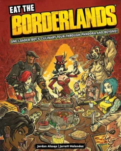 Eat the Borderlands One Loaderbot's Culinary Tour Through Pandora and Beyond!