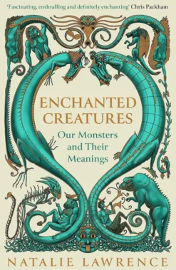 Enchanted Creatures - Our Monsters and Their Meanings